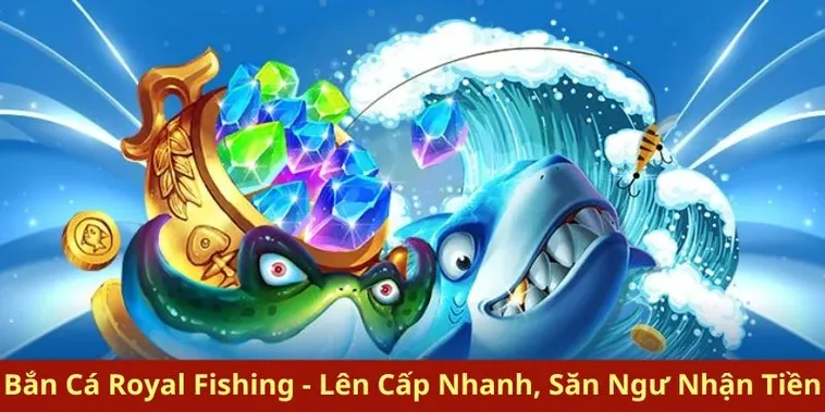 Bí Quyết Chinh Phục Bắn Cá Royal Fishing Tại ABC8 Để Thắng Lớn