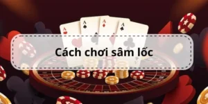 Mẹo Chơi Sâm Lốc ABC8 Dễ Thắng Dành Cho Người Mới
